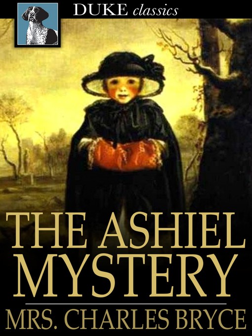 Title details for The Ashiel Mystery by Mrs. Charles Bryce - Available